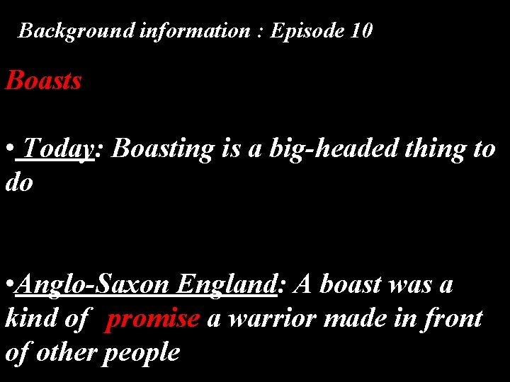 Background information : Episode 10 Boasts • Today: Boasting is a big-headed thing to