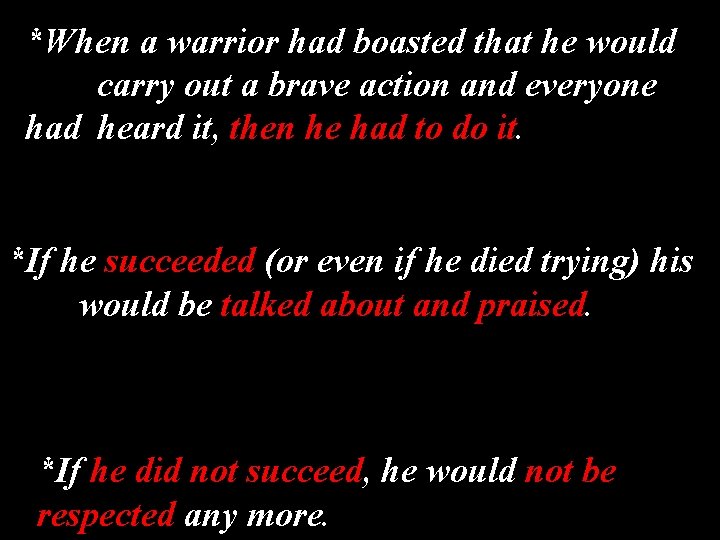 *When a warrior had boasted that he would carry out a brave action and