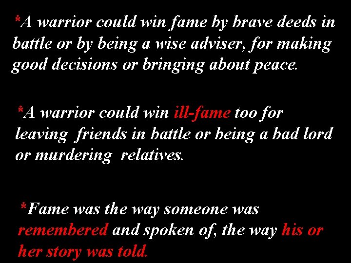 *A warrior could win fame by brave deeds in battle or by being a