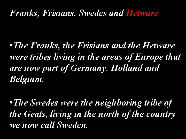 Franks, Frisians, Swedes and Hetware • The Franks, the Frisians and the Hetware were