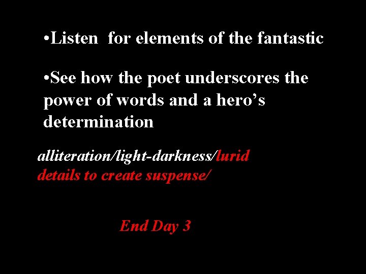  • Listen for elements of the fantastic • See how the poet underscores