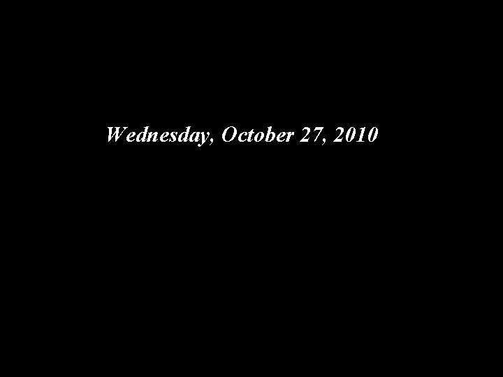 Wednesday, October 27, 2010 