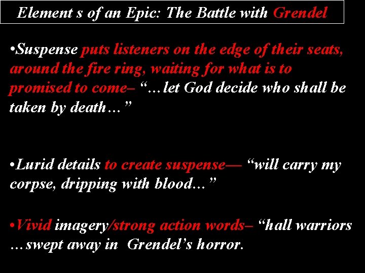 Element s of an Epic: The Battle with Grendel • Suspense puts listeners on
