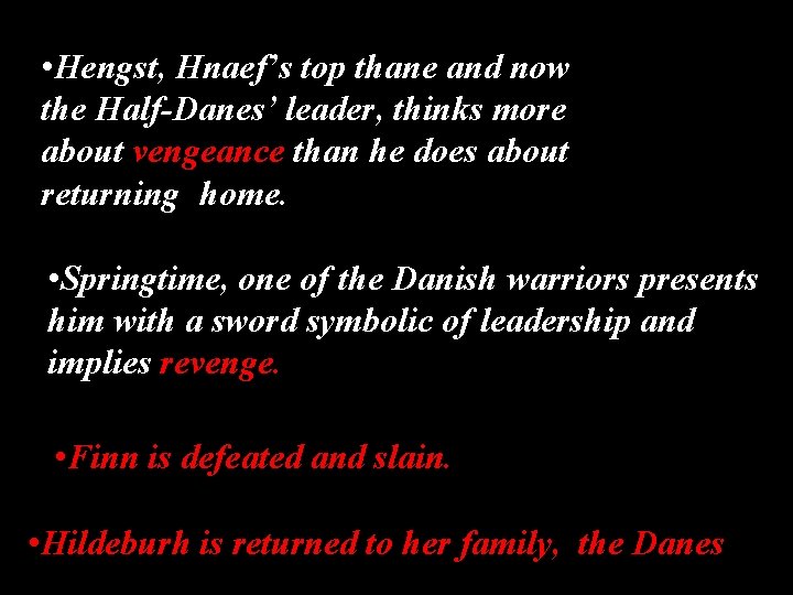  • Hengst, Hnaef’s top thane and now the Half-Danes’ leader, thinks more about