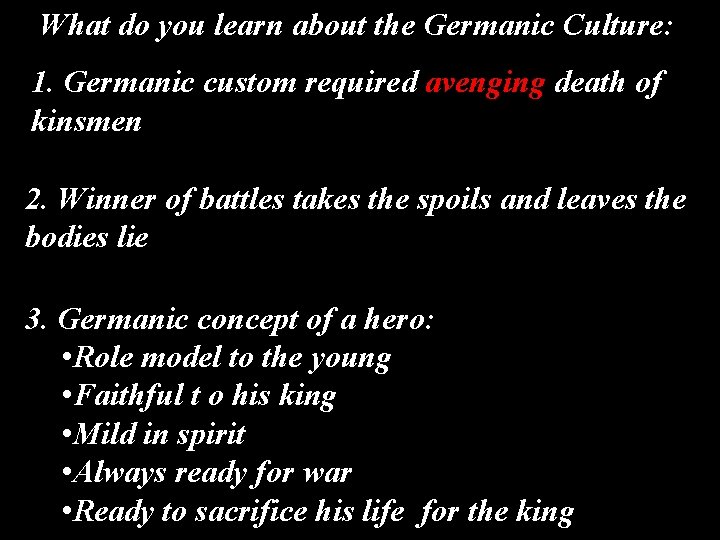 What do you learn about the Germanic Culture: 1. Germanic custom required avenging death