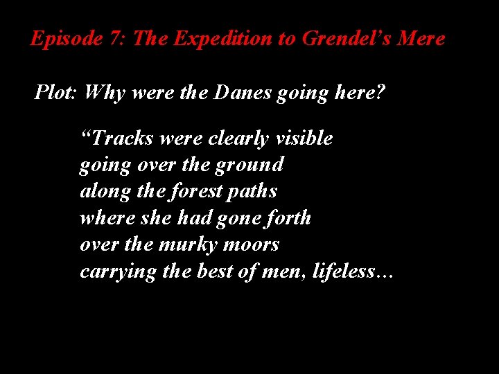 Episode 7: The Expedition to Grendel’s Mere Plot: Why were the Danes going here?