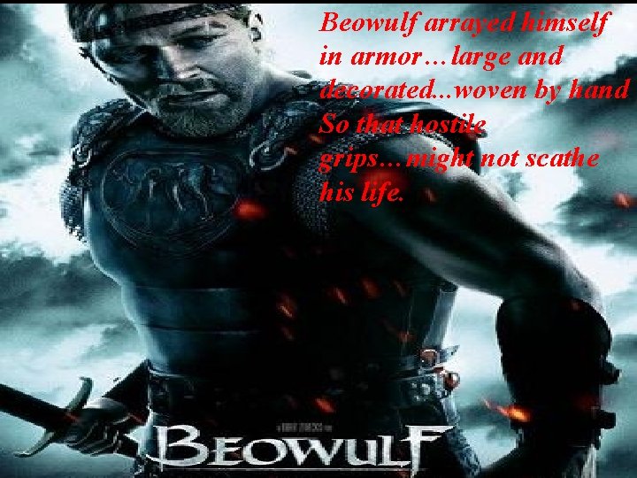 himself Beowulf prepares to. Beowulf battlearrayed a in armor…large and monstrous foe… decorated. .
