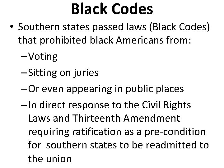 Black Codes • Southern states passed laws (Black Codes) that prohibited black Americans from: