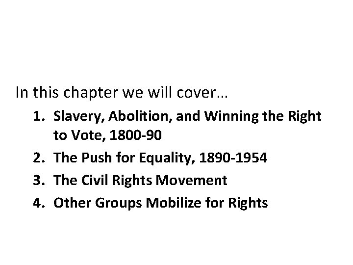 In this chapter we will cover… 1. Slavery, Abolition, and Winning the Right to