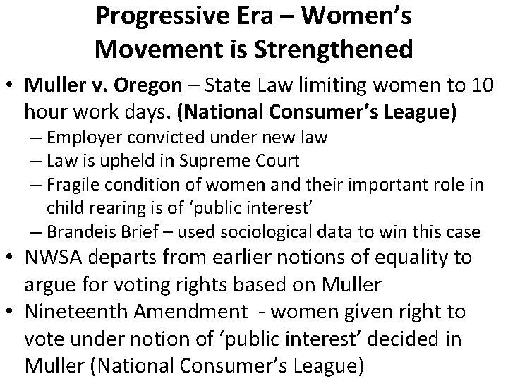 Progressive Era – Women’s Movement is Strengthened • Muller v. Oregon – State Law