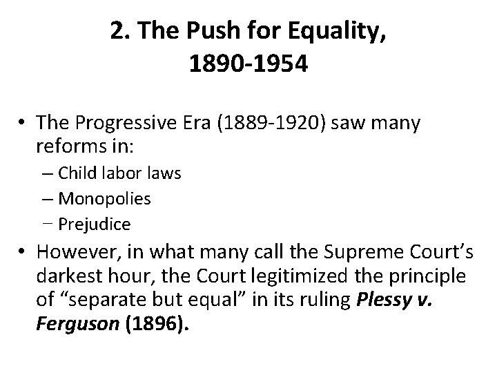 2. The Push for Equality, 1890 -1954 • The Progressive Era (1889 -1920) saw