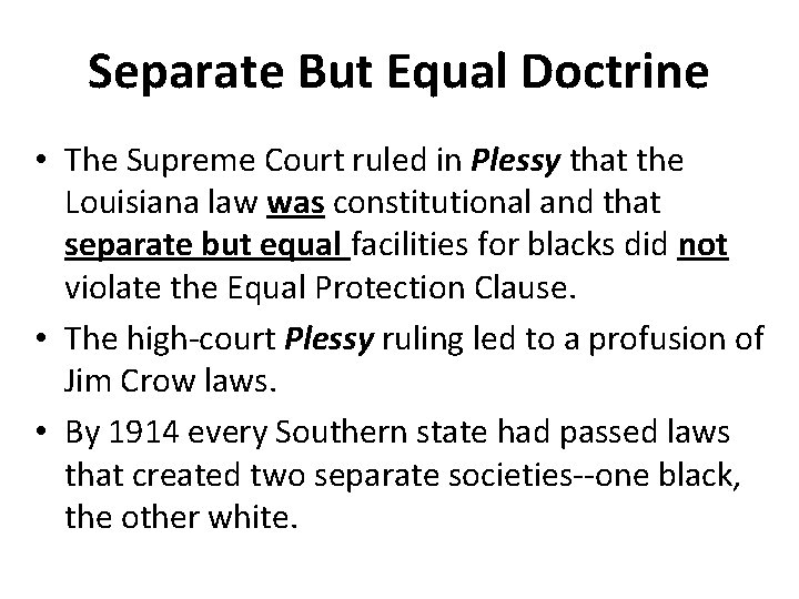 Separate But Equal Doctrine • The Supreme Court ruled in Plessy that the Louisiana