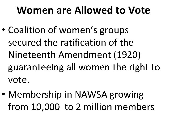 Women are Allowed to Vote • Coalition of women’s groups secured the ratification of