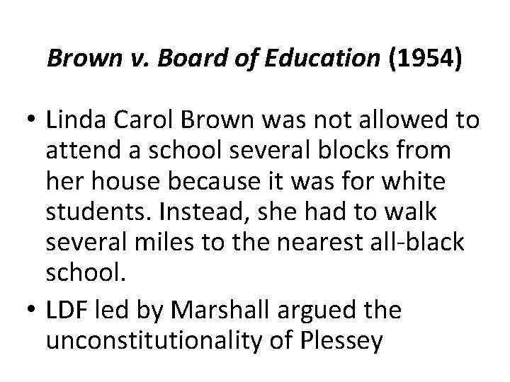 Brown v. Board of Education (1954) • Linda Carol Brown was not allowed to
