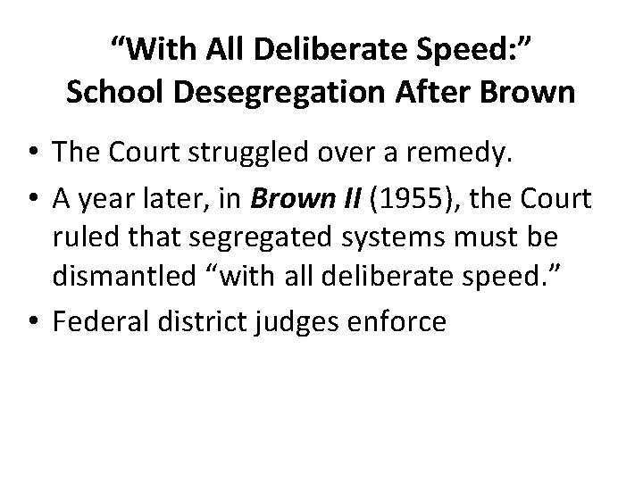 “With All Deliberate Speed: ” School Desegregation After Brown • The Court struggled over