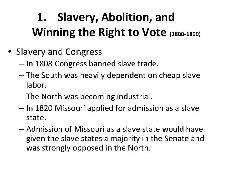 1. Slavery, Abolition, and Winning the Right to Vote (1800 -1890) • Slavery and