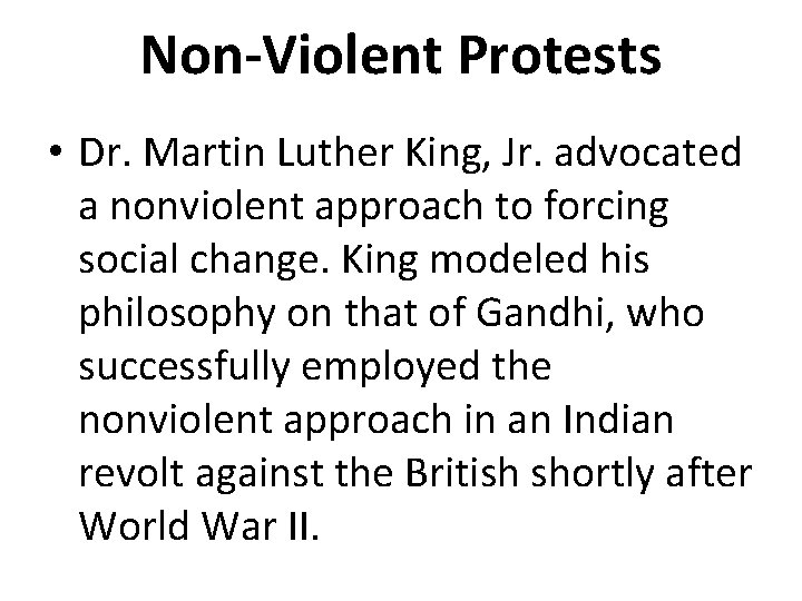 Non-Violent Protests • Dr. Martin Luther King, Jr. advocated a nonviolent approach to forcing