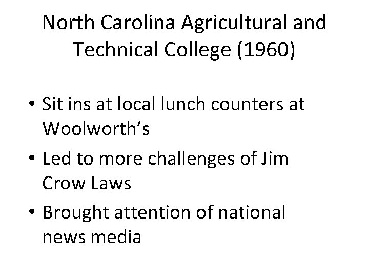 North Carolina Agricultural and Technical College (1960) • Sit ins at local lunch counters