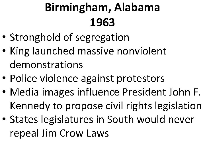 Birmingham, Alabama 1963 • Stronghold of segregation • King launched massive nonviolent demonstrations •