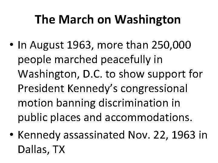 The March on Washington • In August 1963, more than 250, 000 people marched