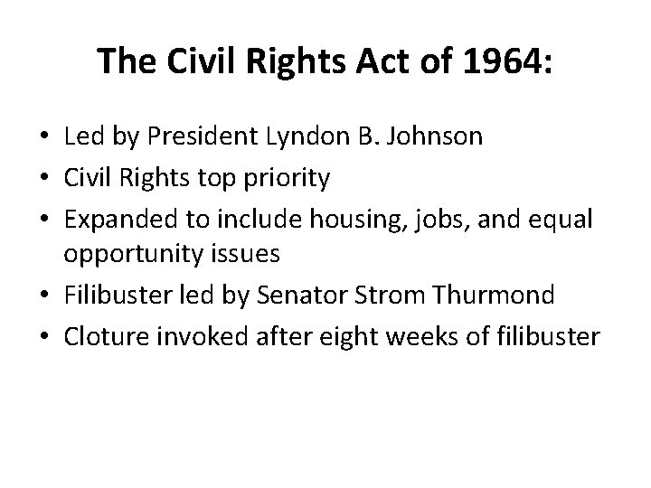 The Civil Rights Act of 1964: • Led by President Lyndon B. Johnson •