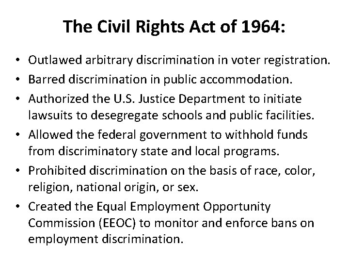 The Civil Rights Act of 1964: • Outlawed arbitrary discrimination in voter registration. •