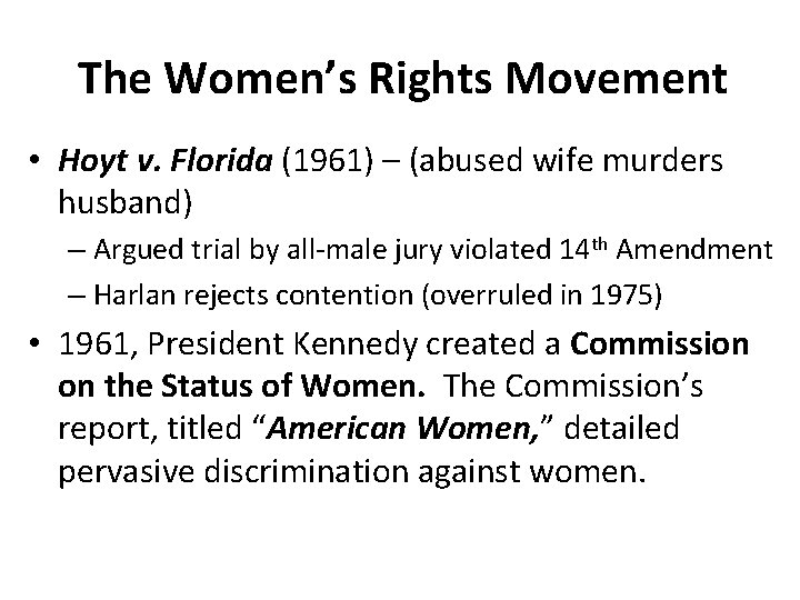 The Women’s Rights Movement • Hoyt v. Florida (1961) – (abused wife murders husband)