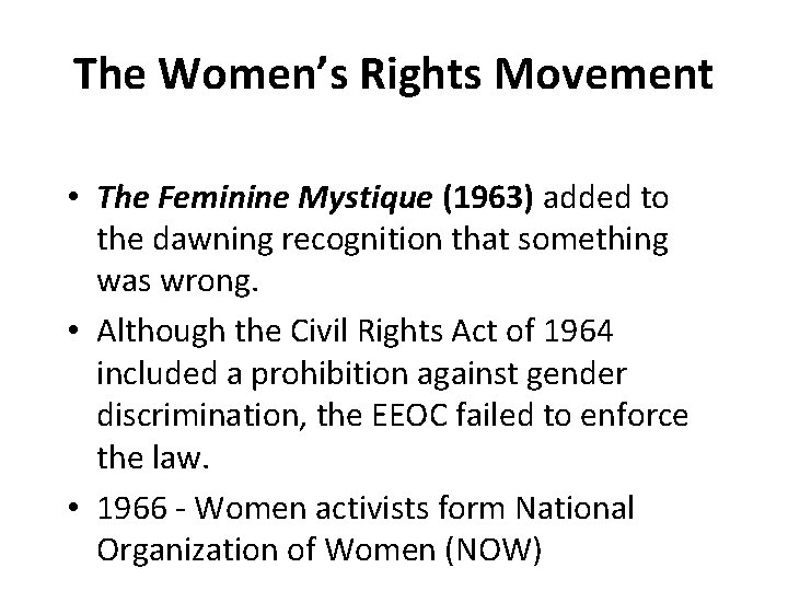 The Women’s Rights Movement • The Feminine Mystique (1963) added to the dawning recognition