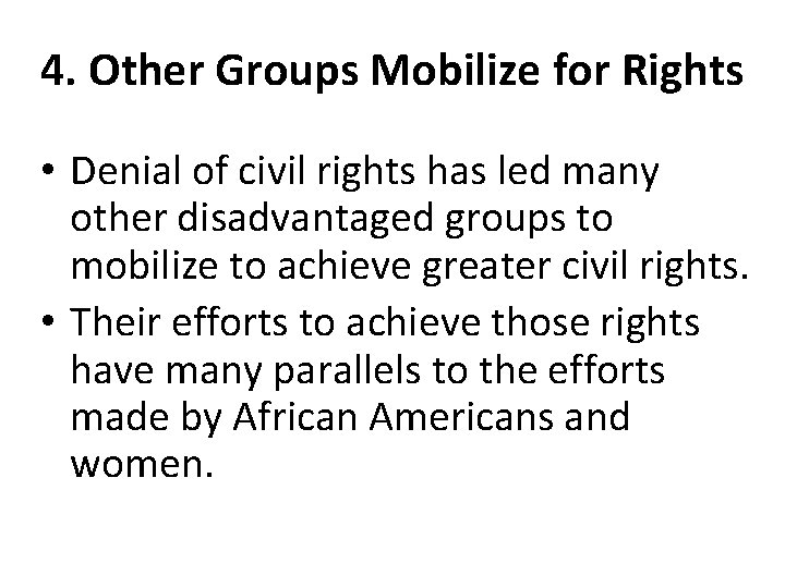 4. Other Groups Mobilize for Rights • Denial of civil rights has led many