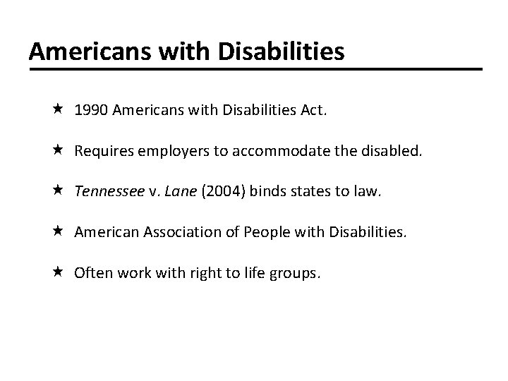 Americans with Disabilities 1990 Americans with Disabilities Act. Requires employers to accommodate the disabled.