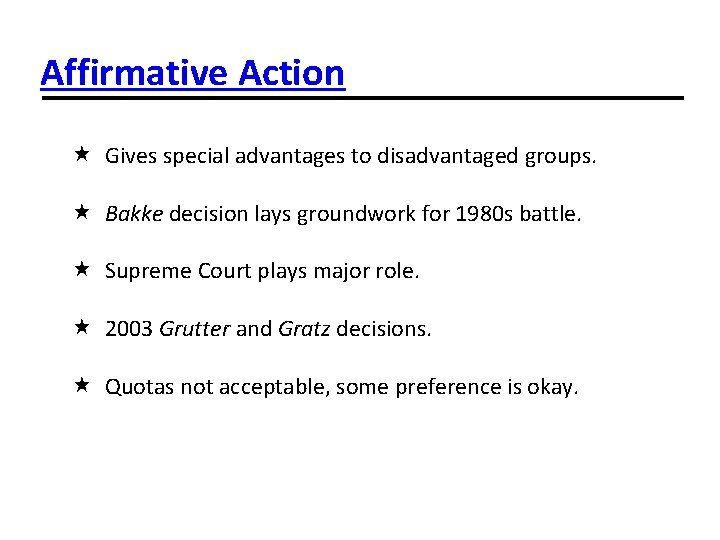 Affirmative Action Gives special advantages to disadvantaged groups. Bakke decision lays groundwork for 1980