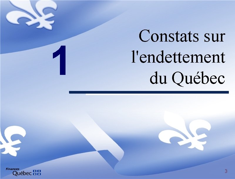 1 Constats sur l'endettement du Québec 3 