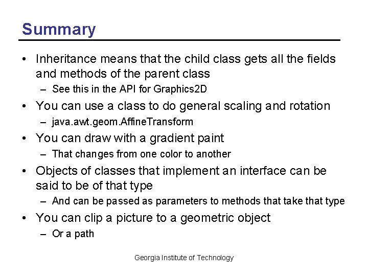 Summary • Inheritance means that the child class gets all the fields and methods