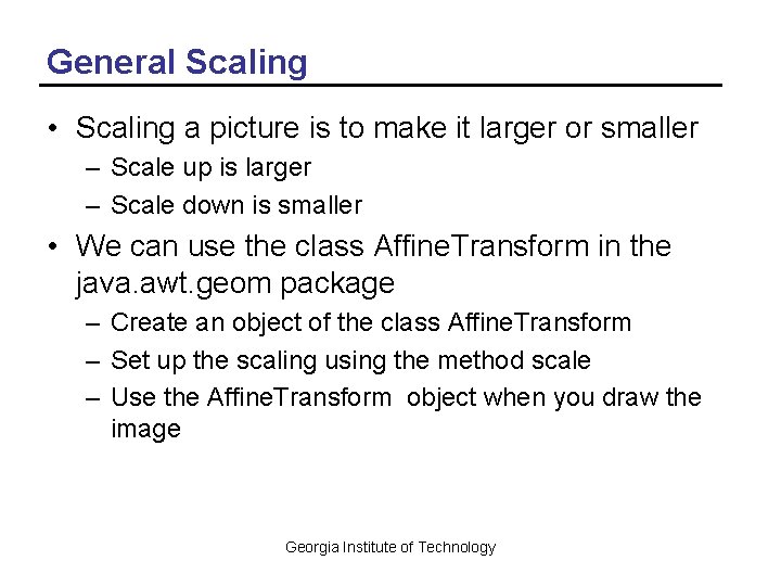 General Scaling • Scaling a picture is to make it larger or smaller –