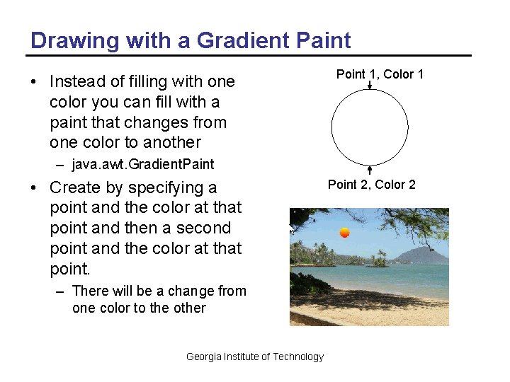 Drawing with a Gradient Paint • Instead of filling with one color you can