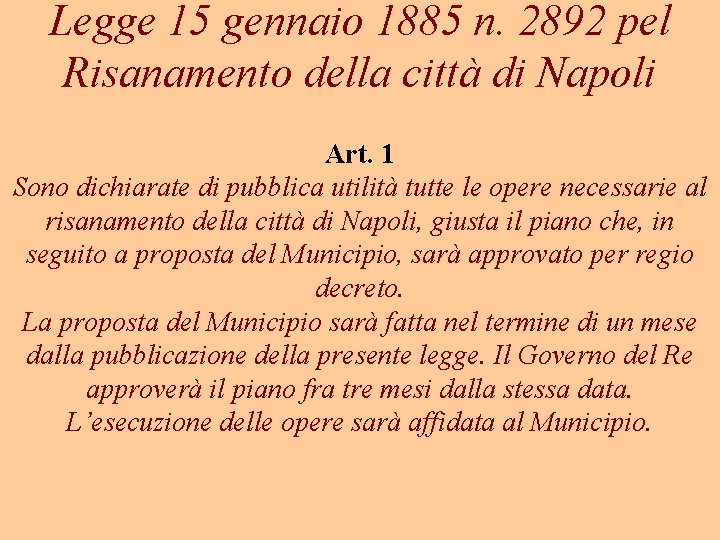 Legge 15 gennaio 1885 n. 2892 pel Risanamento della città di Napoli Art. 1