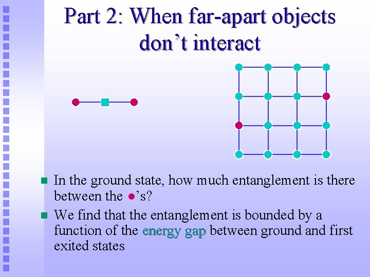 Part 2: When far-apart objects don’t interact n n In the ground state, how