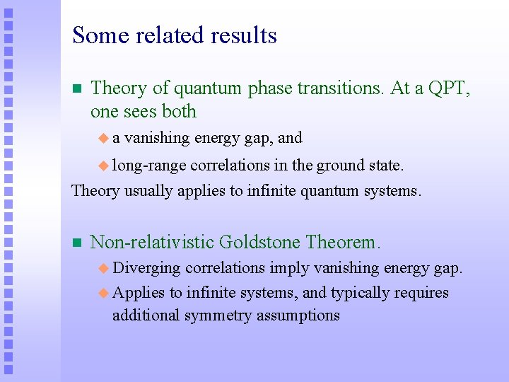 Some related results n Theory of quantum phase transitions. At a QPT, one sees