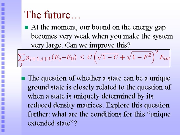 The future… n n At the moment, our bound on the energy gap becomes