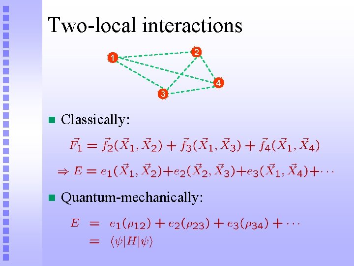 Two-local interactions 2 1 4 3 n Classically: n Quantum-mechanically: 