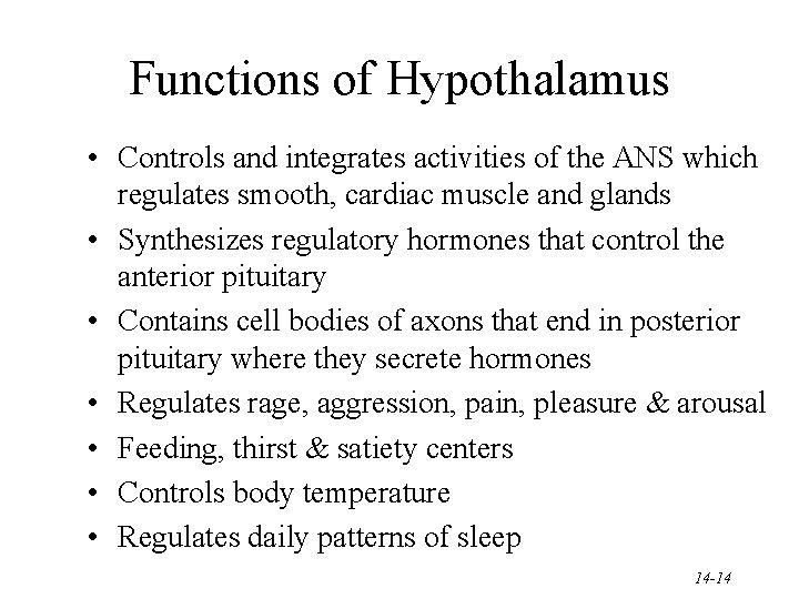 Functions of Hypothalamus • Controls and integrates activities of the ANS which regulates smooth,