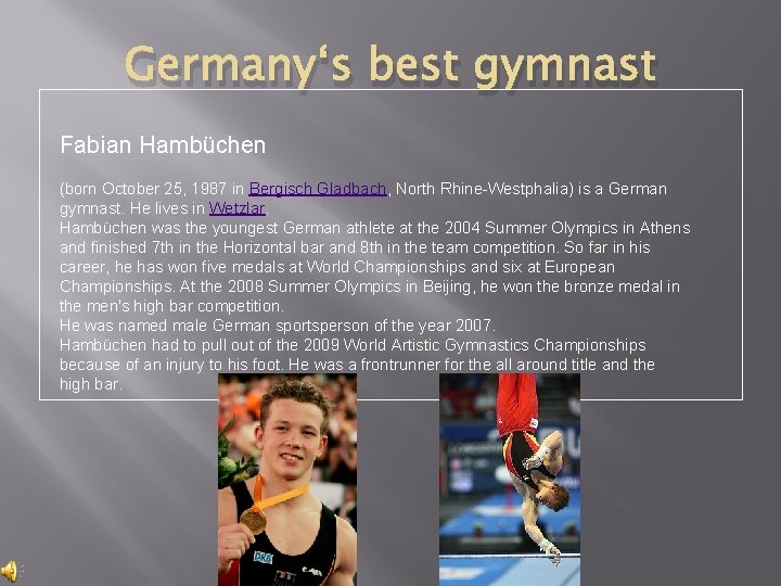 Germany‘s best gymnast Fabian Hambüchen (born October 25, 1987 in Bergisch Gladbach, North Rhine-Westphalia)