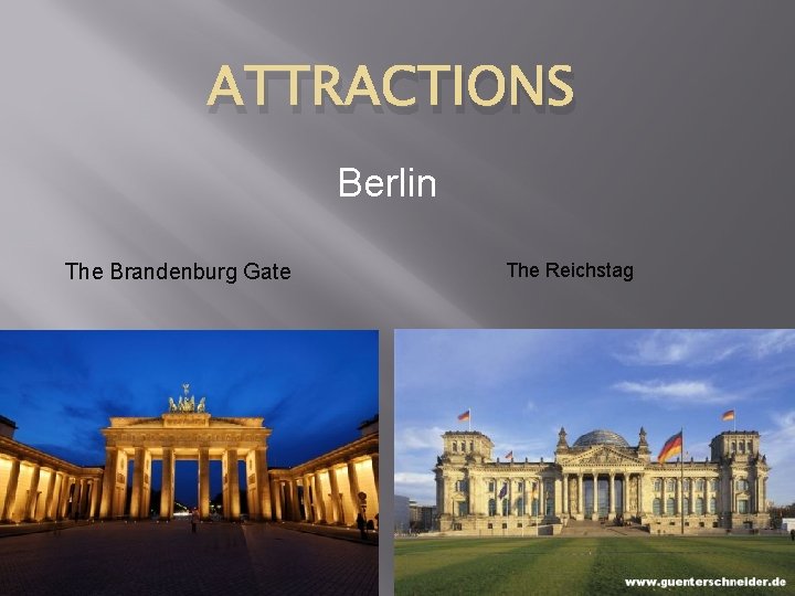 ATTRACTIONS Berlin The Brandenburg Gate The Reichstag 