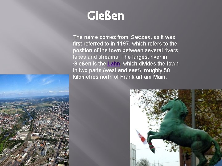 Gießen The name comes from Giezzen, as it was first referred to in 1197,