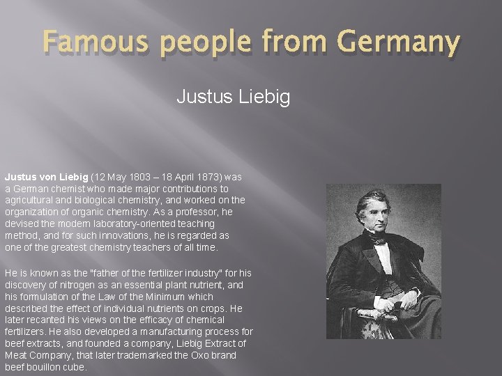 Famous people from Germany Justus Liebig Justus von Liebig (12 May 1803 – 18