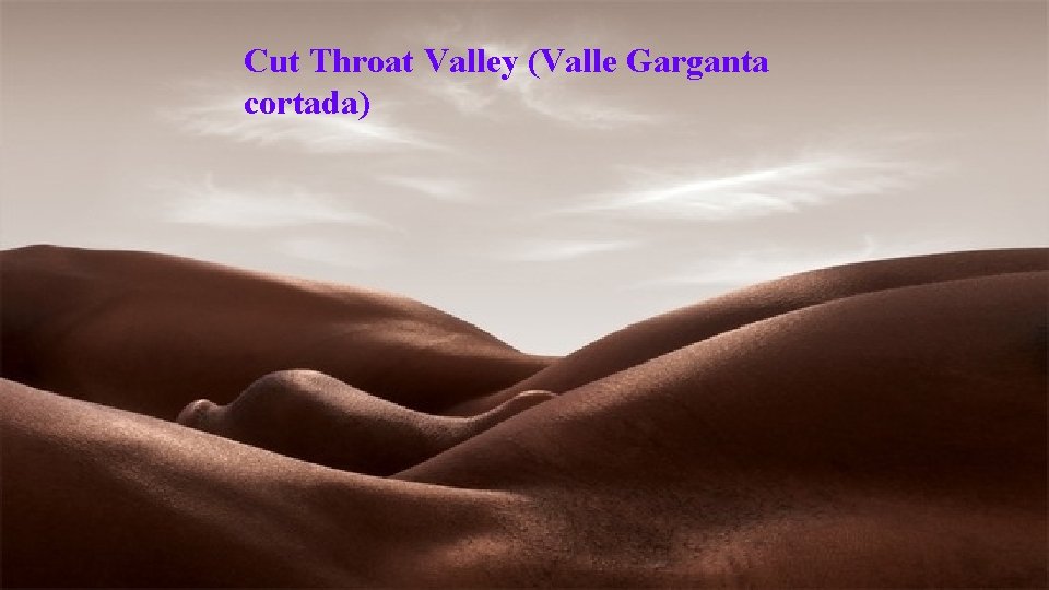 Cut Throat Valley (Valle Garganta cortada) 