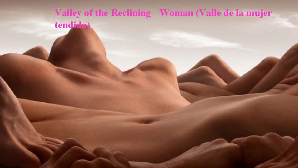 Valley of the Reclining Woman (Valle de la mujer tendida) 