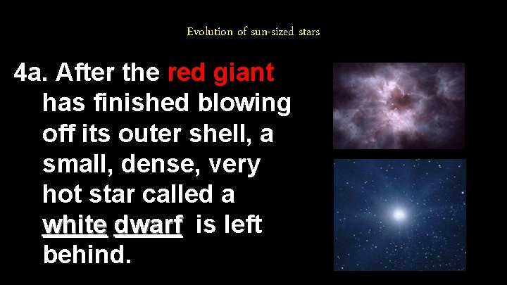 Evolution of sun-sized stars 4 a. After the red giant has finished blowing off