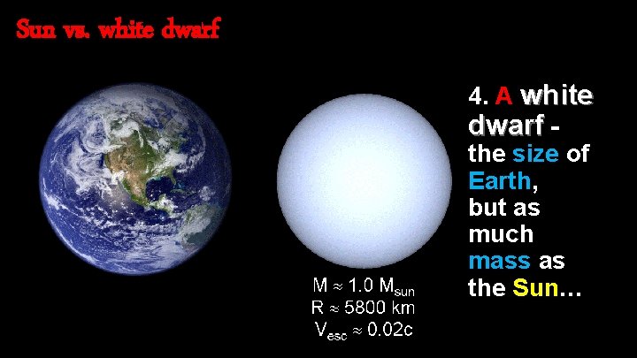 Sun vs. white dwarf 4. A white dwarf the size of Earth, but as