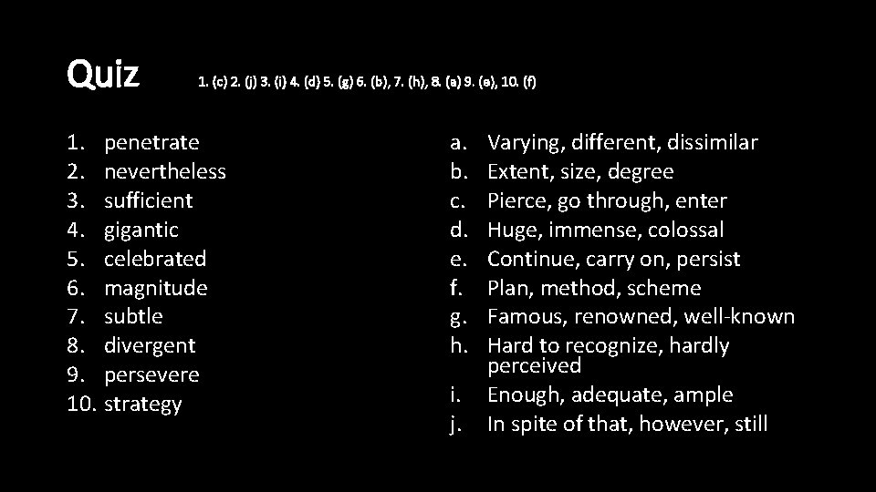 Quiz 1. (c) 2. (j) 3. (i) 4. (d) 5. (g) 6. (b), 7.